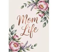 Mom Life Notebook (8.5 x 11): Beautiful Floral Lined Journal for Moms | Large Notebook for Notes, Planning, Work and Daily Life | Thoughtful Gift for Mother | 110 Pages