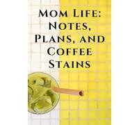Mom Life: Notes, Plans, and Coffee Stains