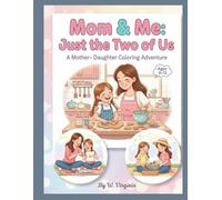 Mom & Me: Just the Two of Us: A Mother-Daughter Coloring Adventure