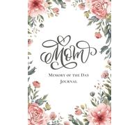 Mom: Memory of the Day Journal: Funny Parenting Keepsake to Capture Daily Quotes, Chaos, and Family Moments