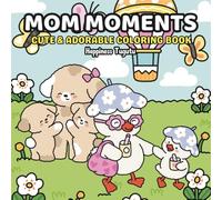 Mom Moments: Coloring Book for Adults and Teens Featuring Adorable Moments and Cute Scenes of Mother and Child