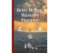 Mom Money Mastery Planner |100 Pages | 6 x 9 Inches | Savings Tracker, Budget Organizer & Financial Planner for Busy Moms