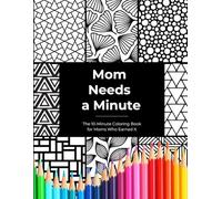 Mom Needs a Minute: The 10-Minute Coloring Book for Moms Who Earned It