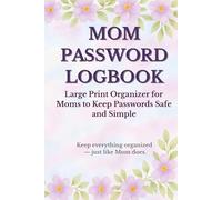 MOM Password Logbook: Large Print Organizer for Moms to Keep Passwords Safe and Simple