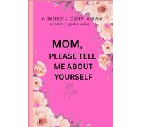 MOM, PLEASE TELL ME ABOUT YOURSELF: A mother's journal