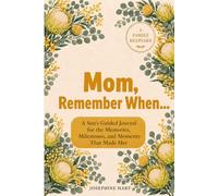 Mom, Remember When...: A Son's Guided Journal for the Memories, Milestones, and Moments That Made Her