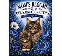 Mom’s Blooms & Our Maine Coon Kittens