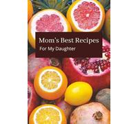 Mom’s Favorite Recipes: For My Daughter