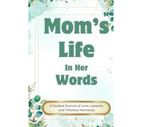 Mom’s Life in Her Words: A Guided Journal of Love, Lessons, and Timeless Memories