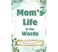 Mom’s Life in Her Words: A Guided Journal of Love, Lessons, and Timeless Memories