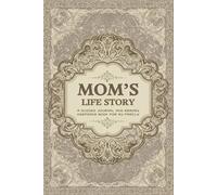 Mom’s Life Story: A Guided Journal and Memory Keepsake Book for My Family
