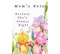 Mom’s Notes Because She’s Always Right: A Funny & Practical Notebook for Everyday Thoughts Floral, Birthday Gift, Mother's Day Gift.