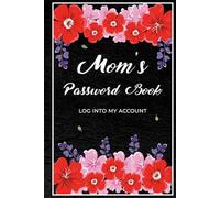 Mom’s Password Book: Log Into My Account: A Simple Alphabetical Password Book to Keep Mom’s Online Accounts Organized - Hardcover Edition
