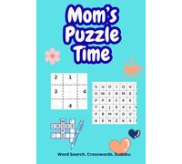 Mom’s Puzzle Time: Brain-Boosting Fun for Busy Moms: Word Searches • Crosswords • Sudoku for Relaxation and Mental Recharge