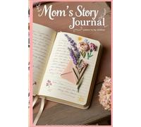 Mom’s Story Journal: Letters to My Children: A Guided Keepsake from the Heart