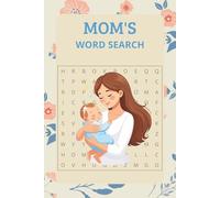 Mom’s Word Search Book: 55 Fun & Easy Puzzles with 9 Words Each - A Gift of Relaxation and Brain Boosting Fun for Moms