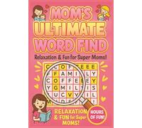 Mom’s Word Search Puzzle Book: Word search puzzles for moms, women, and caregivers - relaxation, self-care, stress relief, gratitude, faith, love, ... mindfulness, and emotional balance.