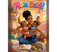 Mom Said!: A Mother's Love in Many Arms