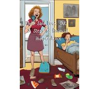 Mom said Move Out! 5 steps to Financial Independence