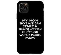 Mom Says We Can Start a Revolution If It's Ok With Your Mom Custodia per iPhone 11 Pro Max