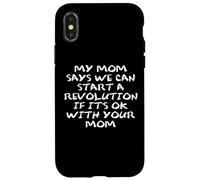 Mom Says We Can Start a Revolution If It's Ok With Your Mom Custodia per iPhone X/XS