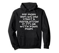 Mom Says We Can Start a Revolution If It's Ok with Your Mom Felpa con Cappuccio