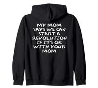 Mom Says We Can Start a Revolution If It's Ok with Your Mom Felpa con Cappuccio