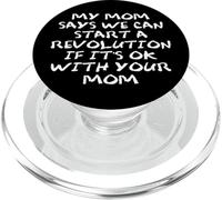 Mom Says We Can Start a Revolution If It's Ok With Your Mom PopSockets PopGrip per MagSafe