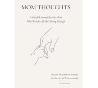 Mom Thoughts: A Guided Journal for the Mom Who Wonders If She's Doing Enough