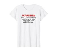 Mom Warning Red Wine Strong Language Adult Humour Mothers Maglietta