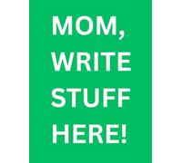 Mom, Write Stuff Here!: A caring and fun journal for your Mom to help her stay on top of things, even if she starts to forget! A sturdy large print ... A great gift to you Mom on all occasions