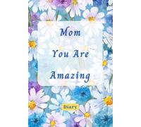 Mom You Are Amazing: Undated diary, Gift for Mother's Day, 110 Dot Pages, Space For Notes everyday