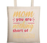 Mom You are Nothing Short of Amazing Natural Eco Cotton Tote Bag Beige