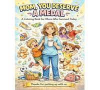 Mom, You Deserve a Medal: A Funny Coloring Book for Moms Who Survived Today: A Hilarious Mother’s Day Gift with a Surprise Card at the End