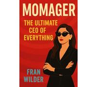MOMAGER: The Ultimate CEO of EVERYTHING