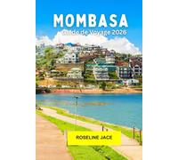 Mombasa Guide de voyage 2026: La culture de la côte swahili, les escapades à la plage, le charme de la vieille ville, les épices, la faune et l'ambiance insulaire de la côte de l'océan Indien au Kenya