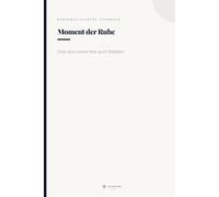 Moment der Ruhe: Finde deine innere Mitte durch Reflektion