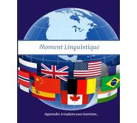 MOMENT LINGUISTIQUE (Carnet de vocabulaire): Apprendre à traduire avec intention