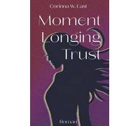 Moment Longing Trust: Es ist die Liebe, die alles durcheinanderbringt