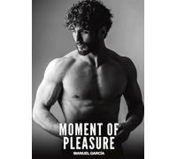 Moment of Pleasure: Explicit Gay Erotic Short Stories for Men (Hot and Sexy): 70