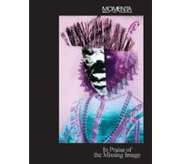MOMENTA: In Praise of the Missing Image (Copertina rigida) MOMENTA Biennale