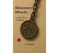 Momentary Miracles: A Short Story Anthology