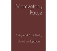 Momentary Pause: Poetry and Prose Poetry