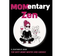 MOMentary Zen: A Zentangle book for busy moms who've had enough