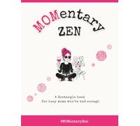 MOMentary ZEN: A Zentangle book for busy moms who've had enough