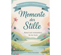Momente der Stille: Rätsel und Achtsamkeit für die Seele