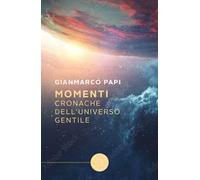 Momenti. Cronache dell'Universo Gentile