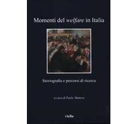 Momenti del welfare in Italia. Storiografia e percorsi di ricerca