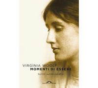 Momenti di essere. Scritti autobiografici - Woolf Virginia