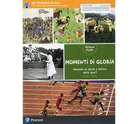 Momenti di gloria. Manuale di storia e cultura dello sport. Per le Scuole superiori. Con e-book. Con espansione online